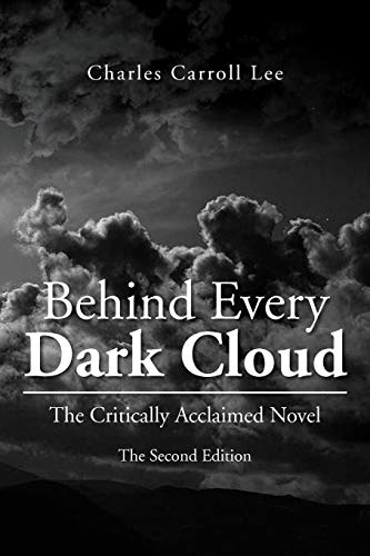 Behind Every Dark Cloud: The Critically Acclaimed Novel The Second Edition - Click to Buy