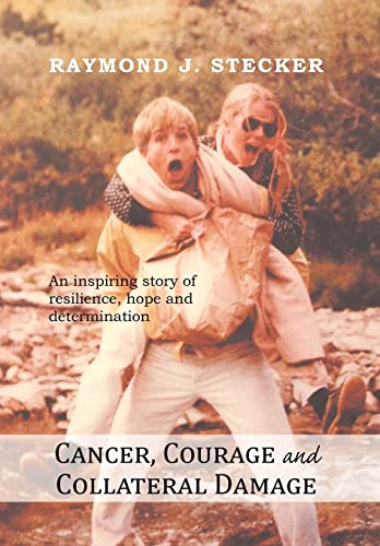 Cancer, Courage and Collateral Damage: An inspiring story of resilience, hope and determination - Click to Buy