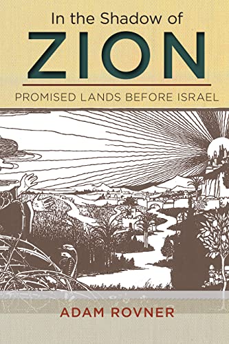 In the Shadow of Zion: Promised Lands Before Israel - Click to Buy