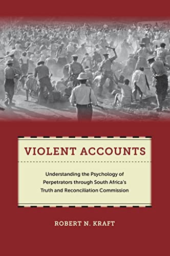 Violent Accounts: Understanding the Psychology of Perpetrators through South Africa’s Truth and Reconciliation Commission (Qualitative Studies in Psychology, 9) - Click to Buy