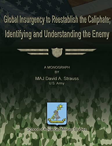 Global Insurgency to Reestablish the Caliphate; Identifying and Understanding the Enemy - Click to Buy