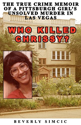 Who Killed Chrissy?: The True Crime Memoir of a Pittsburgh girl's Unsolved Murder in Las Vegas - Click to Buy