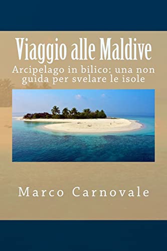 Viaggio alle Maldive: Arcipelago in bilico: una non guida per svelare le isole (Le avventure nel mondo di Carno Polo) (Italian Edition) - Click to Buy