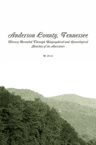 Anderson County, Tennessee:: History Revealed Through Biographical and Genealogical Sketches of its Ancestors - Click to Buy