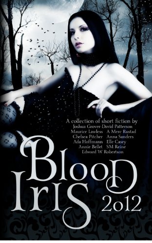Blood Iris 2012: A Dark Fantasy Anthology - Click to Buy
