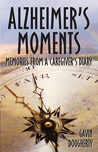 Alzheimer's Moments: Memories From A Caregiver's Diary - Click to Buy