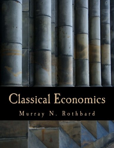 Classical Economics (Large Print Edition): An Austrian Perspective on the History of Economic Thought, Volume 2 - Click to Buy