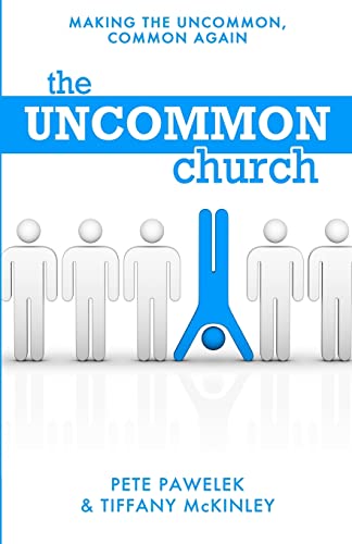 The Uncommon Church: Making The Uncommon, Common Again - Click to Buy