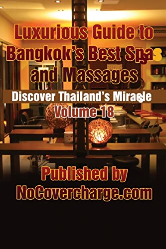 Luxurious Guide to Bangkok's Best Spas and Massages: Discover Thailand's Miracles Volume 18 - Click to Buy