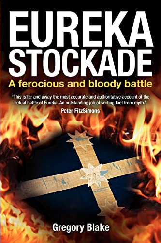 Eureka Stockade: A ferocious and bloody battle - Click to Buy