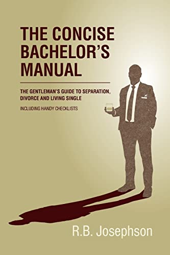 The Concise Bachelor's Manual: The Gentleman's Guide to Separation, Divorce and Living Single: Including Handy Checklists - Click to Buy