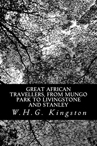 Great African Travellers, from Mungo Park to Livingstone and Stanley - Click to Buy
