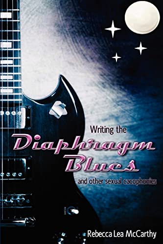 Writing the Diaphragm Blues and Other Sexual Cacophonies - Click to Buy