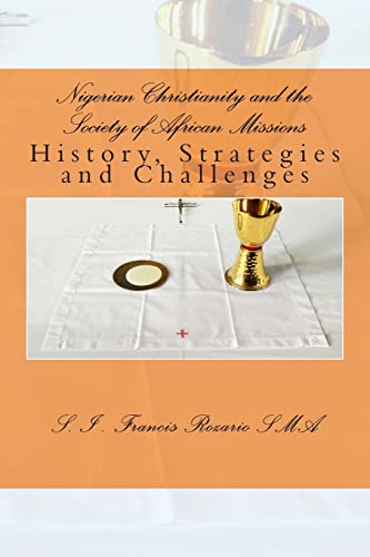 Nigerian Christianity and the Society of African Missions: History, Strategies and Challenges - Click to Buy