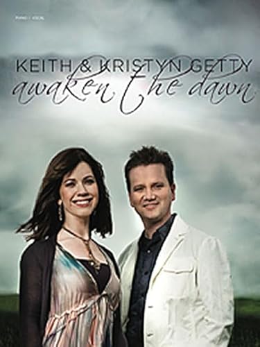 Keith & Kristyn Getty: Awaken the Dawn: Piano / Vocal - Click to Buy