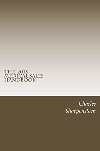 The Medical Sales Handbook: Your Complete Guide to Entering Medical Sales, Achieving Success and Managing Your Medical Sales Career. - Click to Buy