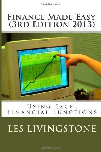 Finance Made Easy, 3rd Edition 2013: Using Microsoft Excel Financial Functions - Click to Buy