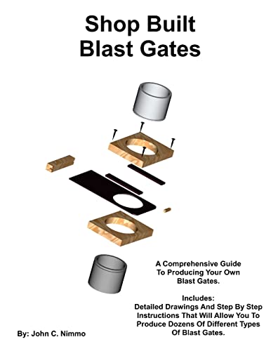 Shop Built Blast Gates: A Complete Guide To Building Your Own Dust Collector Blast Gates - Click to Buy