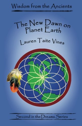 The New Dawn on Planet Earth: Second in the Shamanic Dreams Series (Wisdom from the Ancients) - Click to Buy