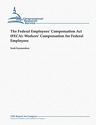 The Federal Employees' Compensation Act (FECA): Workers' Compensation for Federal Employees - Click to Buy