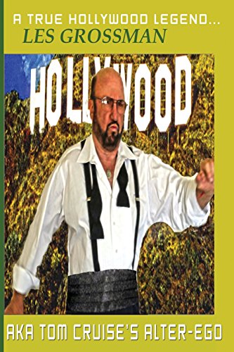 A TRUE HOLLYWOOD LEGEND...LES GROSSMAN AKA Tom Cruise's Alter-Ego - Click to Buy