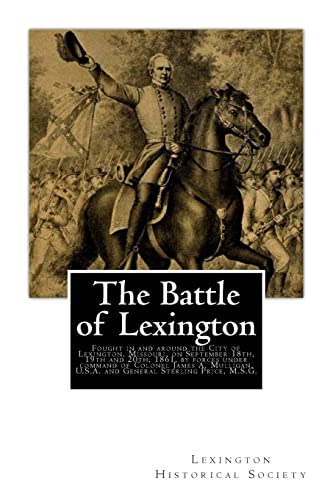 The Battle of Lexington: Fought in and around the City of Lexington, Missouri, on September 18th, 19th and 20th, 1861, by forces under command of Colonel James A. Mulligan, U.S.A. and General Sterling Price, M.S.G. - Click to Buy
