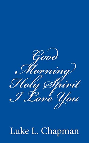 Good Morning Holy Spirit I Love You - Click to Buy