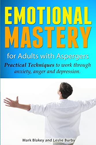 Emotional Mastery For Adults With Aspergers: practical techniques to work with anger, anxiety and depression - Click to Buy