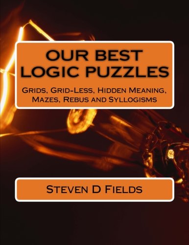 Our Best Logic Puzzles: Logic , grid and table, hidden meaning, mazes, rebus and syllogisms - Click to Buy
