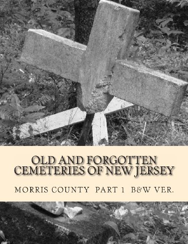 Old and Forgotten Cemeteries of New Jersey: Morris County, B&w Version - Click to Buy