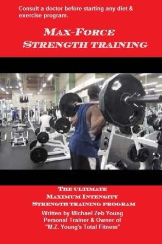 Max-Force Strength Training: The Ultimate Maximum Intensity Strength Training Program - Click to Buy