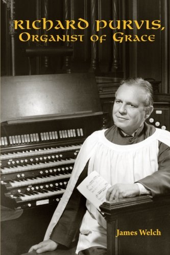 Richard Purvis, Organist of Grace - Click to Buy