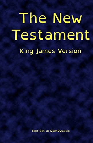 The New Testament, King James Version, Printed in OpenDyslexic - Click to Buy