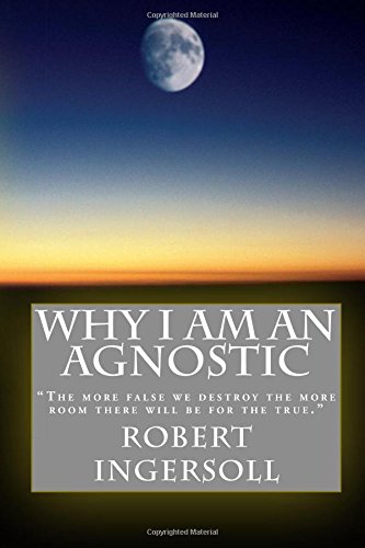 Why I Am An Agnostic - Click to Buy