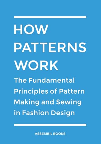 How Patterns Work: The Fundamental Principles of Pattern Making and Sewing in Fashion Design - Click to Buy