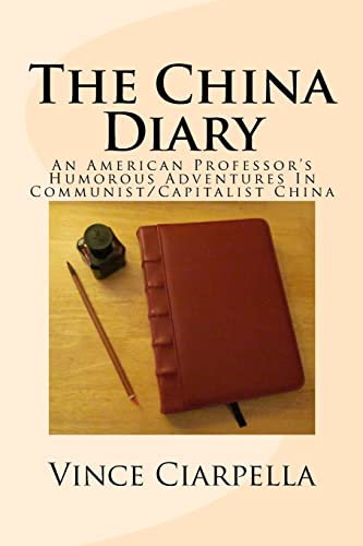 The China Diary: An American Professor?s Humorous Adventures In Communist/Capitalist China