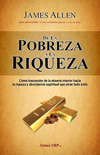 De la Pobreza a la Riqueza (Spanish Edition)