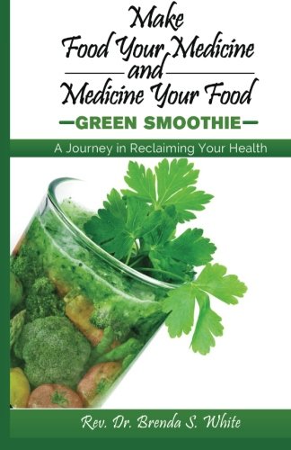 Make Food Your Medicine-Green Smoothies: Green Smoothies offer pure nutrition. They are delicious and much healthier than fruit and vegetables juices. This book contains a variety of great smoothie recipes.