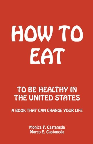 How to Eat: To Be Healthy in the United States - Click to Buy