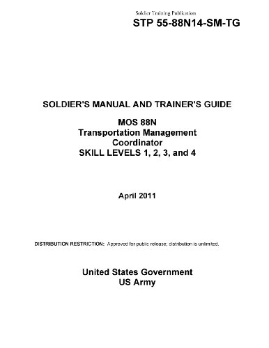 Soldier Training Publication STP 55-88N14-SM-TG SOLDIER'S MANUAL AND TRAINER'S GUIDE MOS 88N Transportation Management Coordinator SKILL LEVELS 1, 2, 3, and 4 April 2011