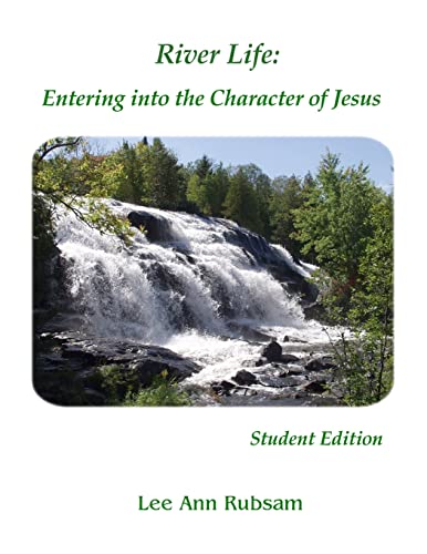 River Life: Entering into the Character of Jesus: Student Edition - Click to Buy