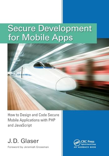 Secure Development for Mobile Apps: How to Design and Code Secure Mobile Applications with PHP and JavaScript - Click to Buy