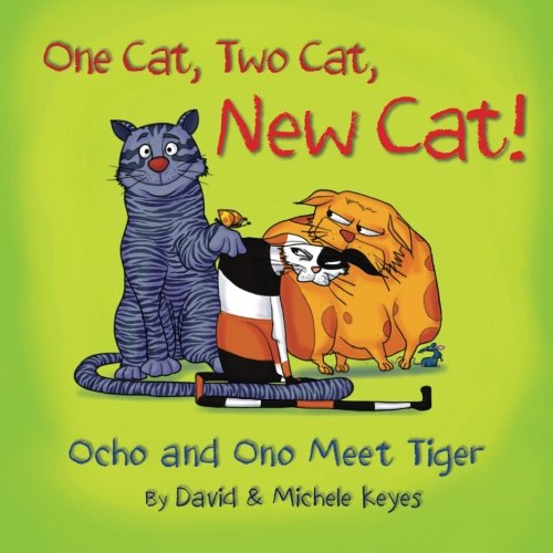 One Cat, Two Cat, New Cat!: Ocho and Ono Meet Tiger - Click to Buy