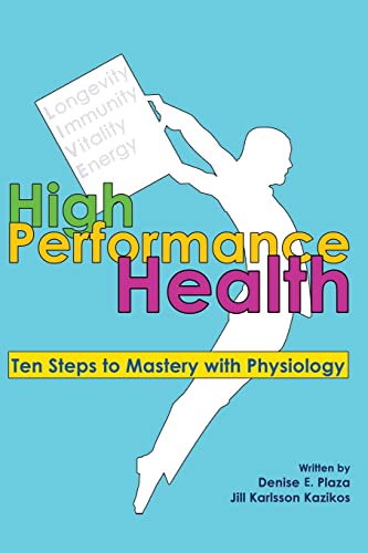 High Performance Health: Ten Steps to Mastery with Physiology - Click to Buy