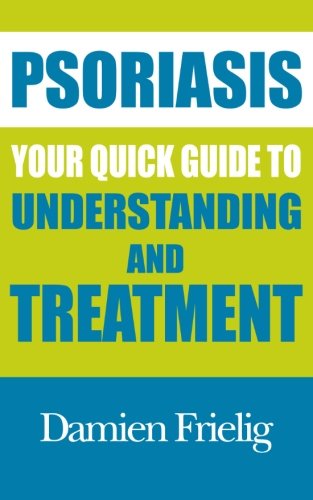 Psoriasis: Your Quick Guide to Understanding and Treatment - Click to Buy