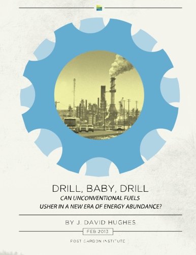 Drill Baby Drill: Can Unconventional Fuels Usher in a New Era of Energy Abundance? - Click to Buy
