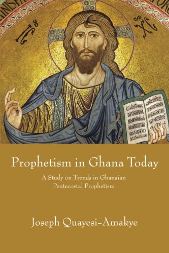 Prophetism in Ghana Today: A Study on Trends in Ghanaian Pentecostal Prophetism - Click to Buy