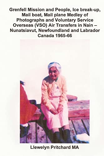Grenfell Mission and People, Ice break-up, Mail boat, Mail plane Medley of Photographs and Voluntary Service Overseas (VSO) Air Transfers in Nain – Nunatsiavut, Newfoundland and Labrador Canada 1965-66 - Click to Buy