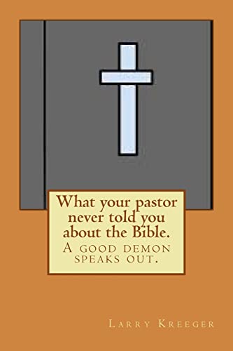 What your pastor never told you about the Bible.: A good Demon speaks out. - Click to Buy
