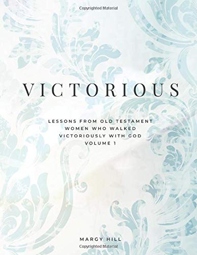 Victorious: Lessons from Old Testament Women Who Walked Victoriously with God - Click to Buy